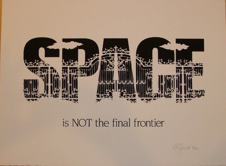 Rene Gagnon, Space: is NOT the final frontier Rene Gagnon, Space: is NOT the final frontier