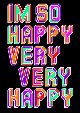 I'm So Happy Very Very Happy, Ben Eine