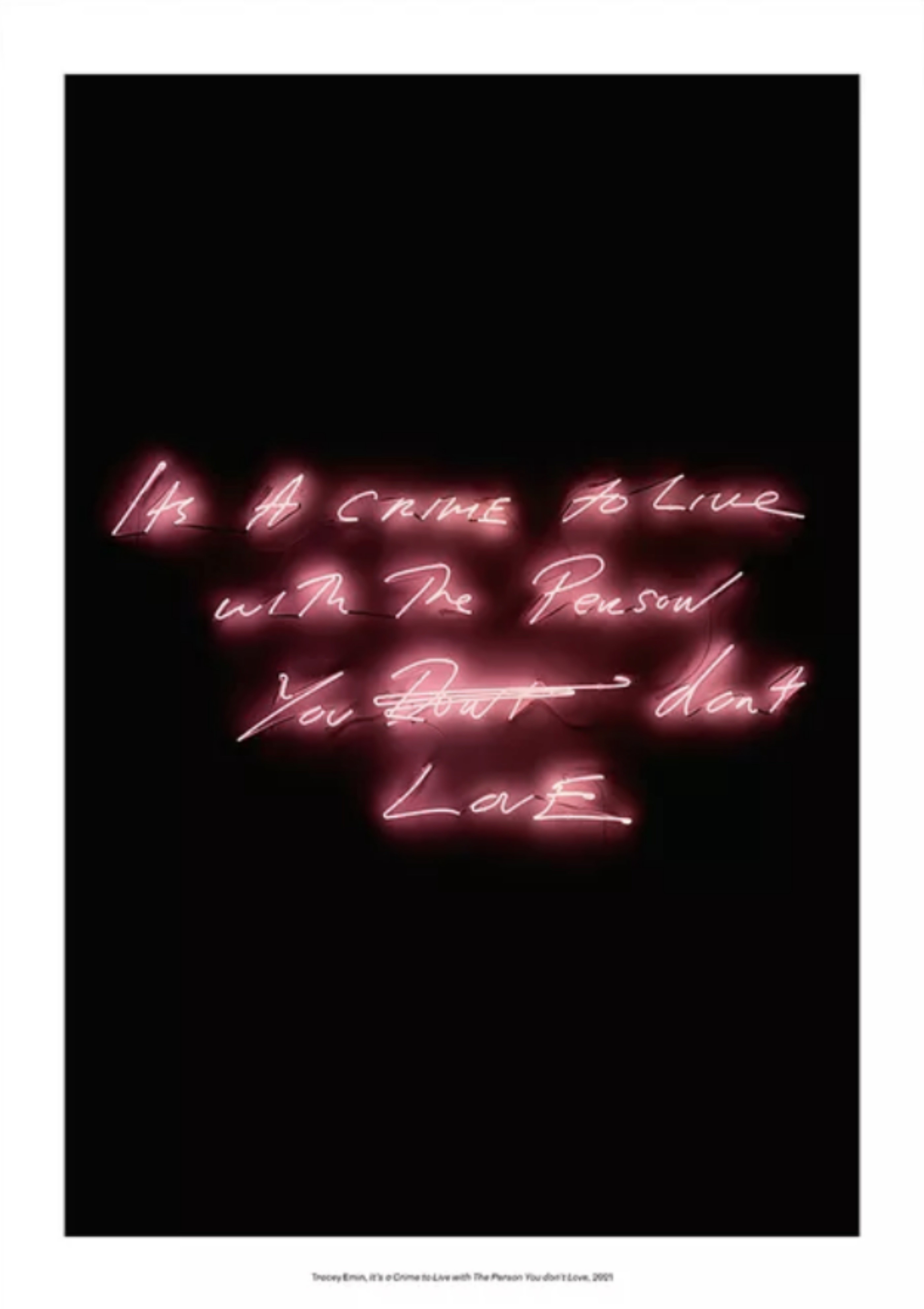 Tracey Emin, It's a crime to live with the person you don't love Tracey Emin, It's a crime to live with the person you don't love