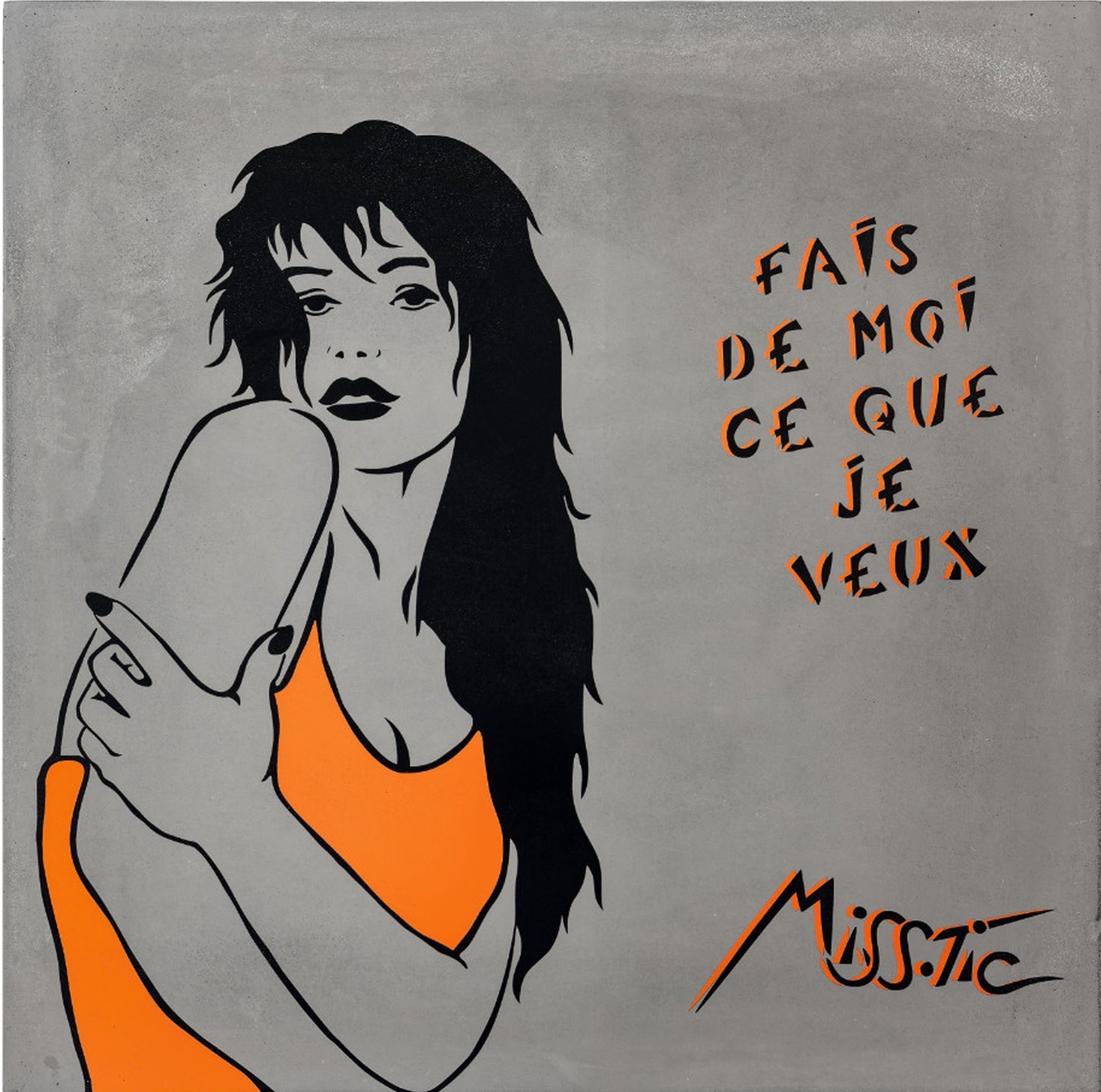 Miss.Tic, Fais de moi ce que je veux Miss.Tic, Fais de moi ce que je veux