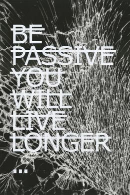Drucke, Be Passive You Will Live Longer... (Black & white version), Rero