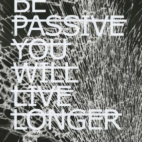 Print, Be Passive You Will Live Longer... (Black & white version), Rero