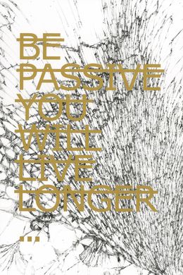 Édition, Be Passive You Will Live Longer... (Golden version), Rero