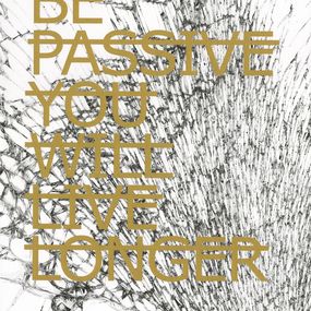 Print, Be Passive You Will Live Longer... (Golden version), Rero