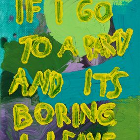 Gemälde, If I Go To A Party And It’s Boring, I Leave, Simon Findlay
