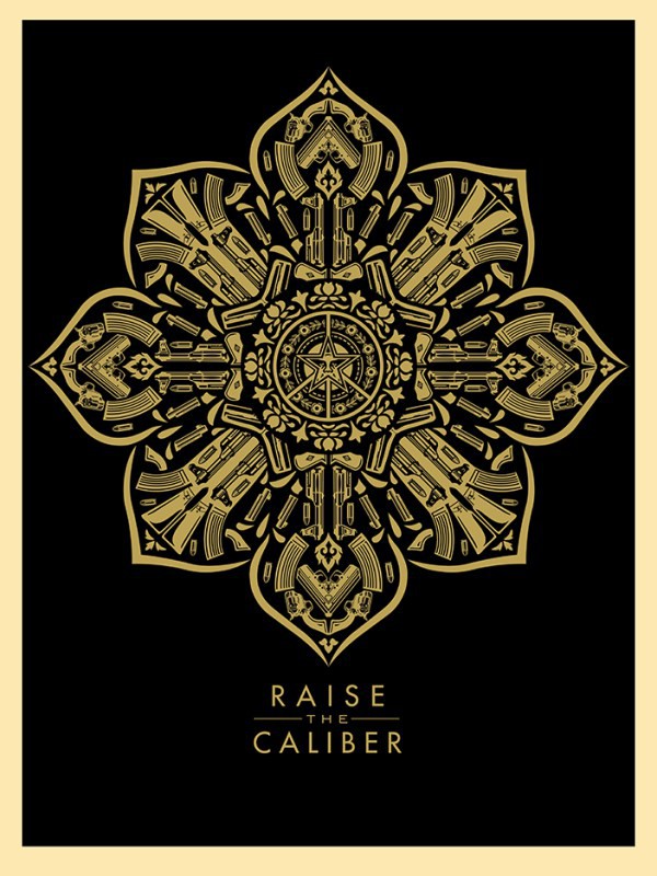 Shepard Fairey (Obey), Raise The Caliber Shepard Fairey (Obey), Raise The Caliber