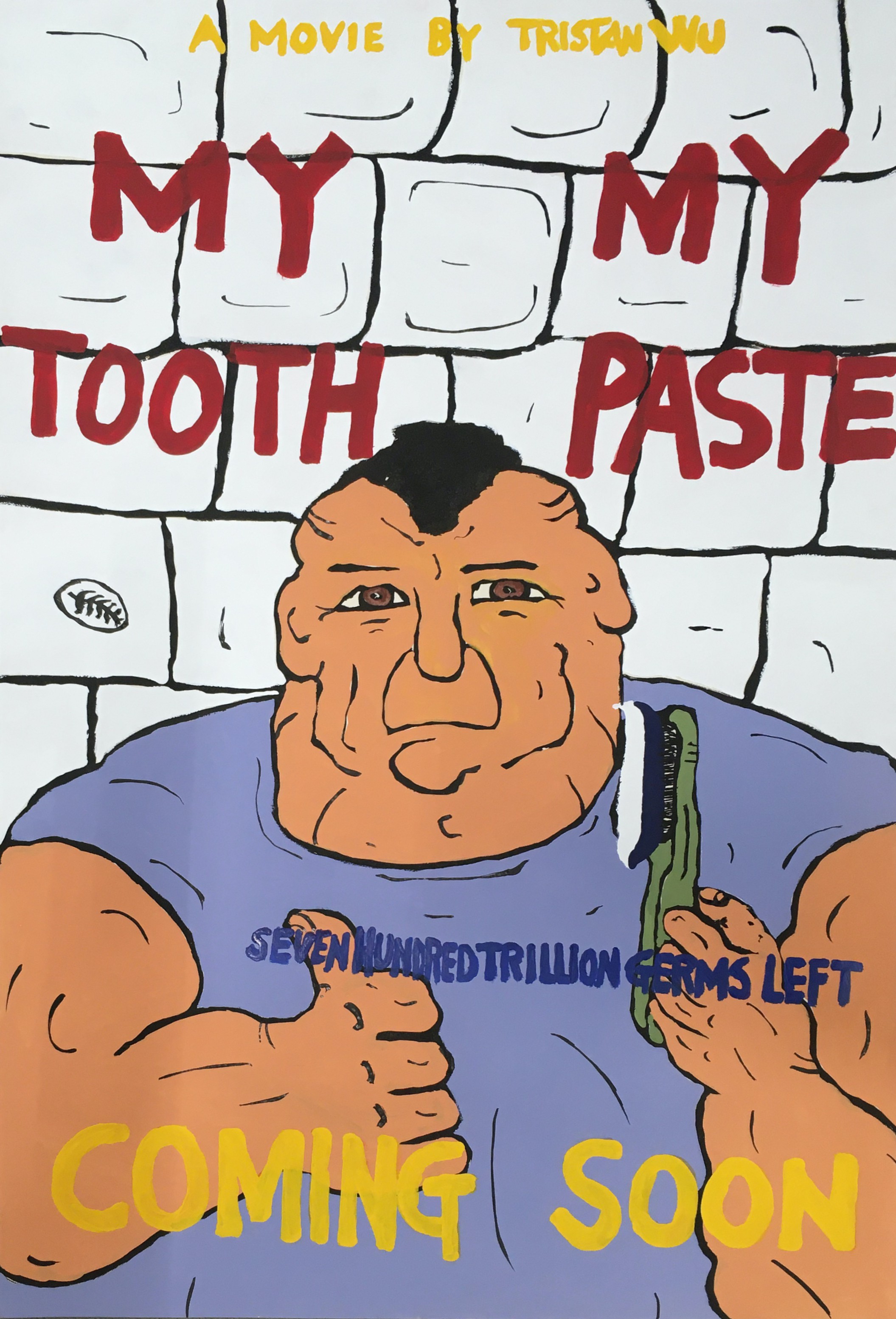 Tristan Wu, My Tooth, My Paste Tristan Wu, My Tooth, My Paste